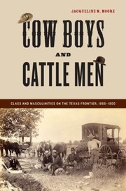 Cover of: Cow Boys And Cattle Men Class And Masculinities On The Texas Frontier 18651900 by 