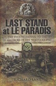 Cover of: Last Stand At Le Paradis The Events Leading To The Ss Massacre Of The Norfolks 1940