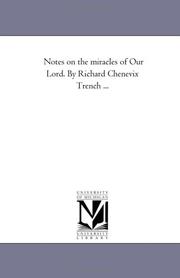 Cover of: Notes on the miracles of Our Lord. By Richard Chenevix Trench ... by Michigan Historical Reprint Series