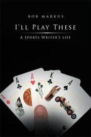 Cover of: Ill Play These From Ecstacy To Angst A Sports Writers Journey