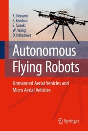 Cover of: Autonomous Flying Robots Unmanned Aerial Vehicles And Micro Aerial Vehicles by 