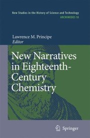 Cover of: New Narratives In Eighteenthcentury Chemistry Contributions From The First Francis Bacon Workshop 2123 April 2005 California Institute Of Technology Pasadena California