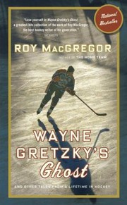 Cover of: Wayne Gretzkys Ghost And Other Tales From A Lifetime In Hockey