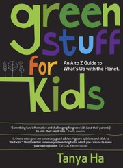 Cover of: Green Stuff For Kids An A To Z Guide To Whats Up With The Planet