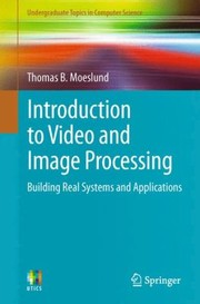 Cover of: Introduction To Video And Image Processing Building Real Systems And Applications