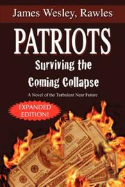 Cover of: Patriots: Surviving the Coming Collapse: A Novel of the Turbulent Near Future (Expanded and Updated 33 Chapter Edition)