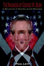 Cover of: The Madness of George W. Bush: : A Reflection of Our Collective Psychosis