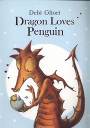 Cover of Dragon Loves Penguin by Debi Gliori