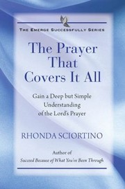Cover of: The Prayer That Covers It All Gain A Deep But Simple Understanding Of The Lords Prayer