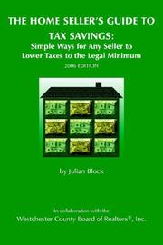 Cover of: THE HOME SELLER'S GUIDE TO TAX SAVINGS: Simple Ways for Any Seller to Lower Taxes to the Legal Minimum 2006 Edition