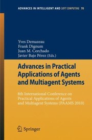 Cover of: Advances In Practical Applications Of Agents And Multiagent Systems 8th International Conference On Practical Applications Of Agents And Multiagent Systems Paams 2010
