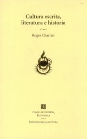 Cover of: Cultura Escrita Literatura E Historia Coacciones Transgredidas Y Libertades Restringidas Conversaciones De Roger Chartier