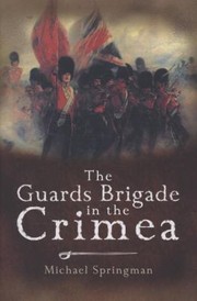 The Guards Brigade In The Crimea by Michael Springman