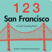 Cover of: 123 San Francisco A Cool Counting Book