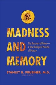 Cover of: Madness And Memory The Discovery Of Prionsa New Biological Principle Of Disease