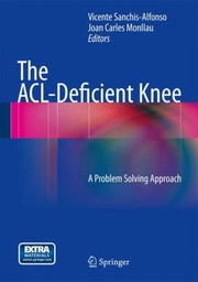 The Acldeficient Knee A Problem Solving Approach by Joan Carles Monllau-Garcia