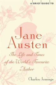 Cover of: A Brief Guide To Jane Austen The Life And Times Of The Worlds Favourite Author