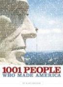 Cover of: 1001 People Who Made America by Alan Axelrod