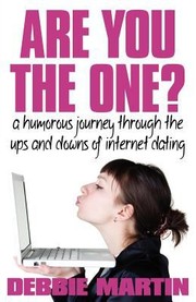 Cover of: Are You The One A Humorous Journey Through The Ups And Downs Of Internet Dating