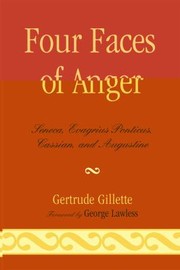 Cover of: Four Faces Of Anger Seneca Evagrius Ponticus Cassian And Augustine