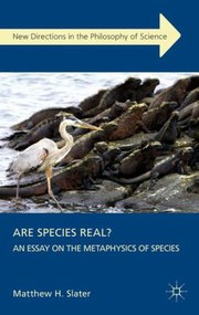 Cover of: Are Species Real An Essay On The Metaphysics Of Species