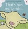 Cover of: Thats Not My Lamb