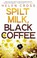 Cover of: Spilt Milk Black Coffee