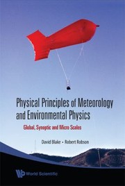 Cover of: Physical Principles Of Meteorology And Environmental Physics Global Synoptic And Micro Scales