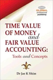 Cover of: Time Value Of Money And Fair Value Accounting Concepts And Tools