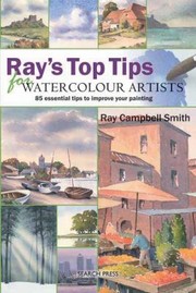 Cover of: Rays Top Tips For Watercolour Artists 85 Essential Tips To Improve Your Painting