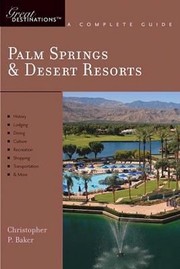 Palm Springs Desert Resorts A Complete Guide by Christopher P. Baker