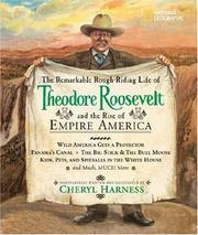 Cover of: The Remarkable Rough-Riding Life of Theodore Roosevelt and the Rise of Empire America (Cheryl Harness Histories) | Cheryl Harness