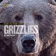 Cover of: Face to Face with Grizzlies (Face to Face with Animals) by Joel Sartore