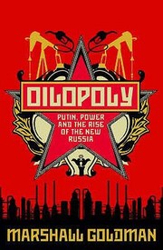 Oilopoly Putin Power And The Rise Of The New Russia by Marshall Goldman