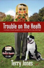 Cover of: Trouble On The Heath A Comedy Of Russian Gangsters Town Planners And A Dog Called Nigel