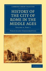 Cover of: History of the City of Rome in the Middle Ages
            
                Cambridge Library Collection  History