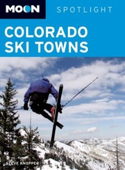 Cover of: Colorado Ski Towns Including Aspen Vail Breckenridge