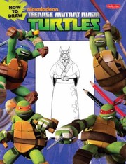 Cover of: How To Draw Nickelodeon Teenage Mutant Ninja Turtles by 