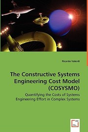 Cover of: The Constructive Systems Engineering Cost Model Cosysmo Quantifying The Costs Of Systems Engineering Effort In Complex Systems