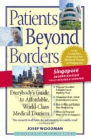 Patients Beyond Borders Everybodys Guide To Affordable Worldclass Medical Tourism by Josef Woodman
