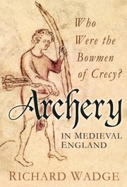 Cover of: Archery In Medieval England Who Were The Bowmen Of Crecy