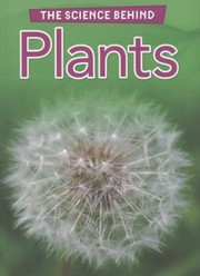 Cover of: The Science Behind Plants