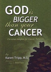 God Is Bigger Than Your Cancer by Karen, M.S. Tripp