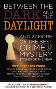 Between The Dark And The Daylight And 27 More Of The Best Crime And Mystery Stories Of The Year by Edward Gorman, Martin H. Greenburg, Martin H. Greenberg