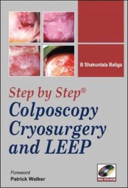 Cover of: Step By Step Colposcopy Cryosurgery And Leep by Shakuntala Baliga