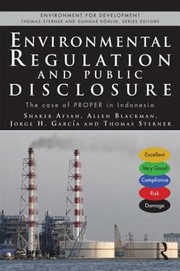 Cover of: Environmental Regulation And Compulsory Public Disclosure The Case Of Proper In Indonesia