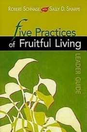 Cover of: Five Practices Of Fruitful Living Leader Guide