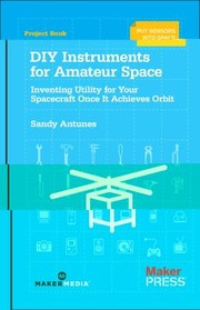 Diy Instruments For Amateur Space Inventing Utility For Your Spacecraft Once It Achieves Orbit by Sandy Antunes