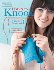 Cover of: Learn To Knook Now You Can Knit With A Crochet Hook Everything You Need To Know Plus Great Graphics