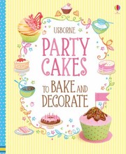 Cover of: Party Cakes To Bake And Decorate